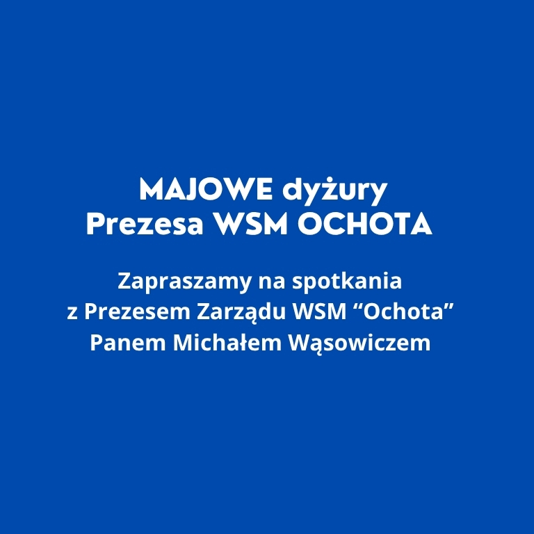 Majowe dyżury Prezesa WSM Ochota
